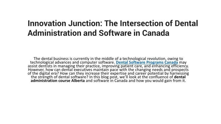 innovation junction the intersection of dental administration and software in canada