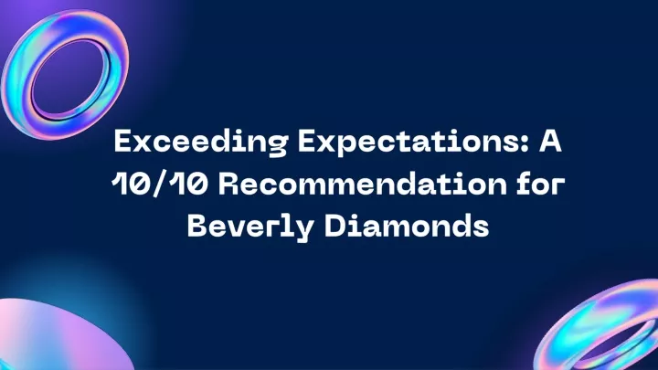 exceeding expectations a 10 10 recommendation