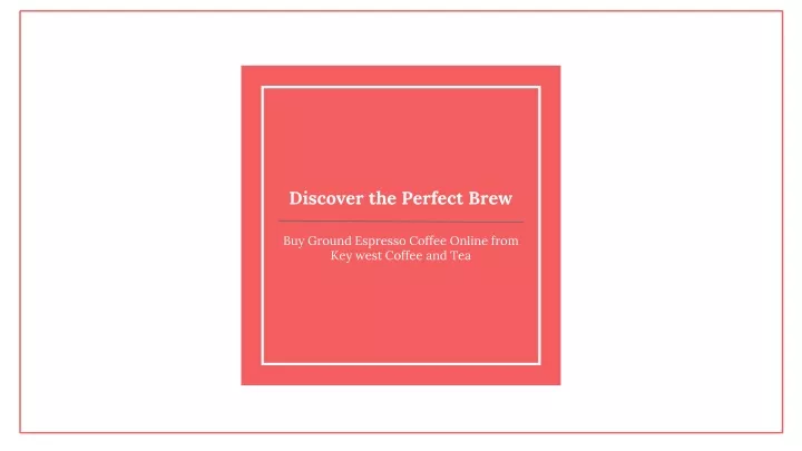 discover the perfect brew