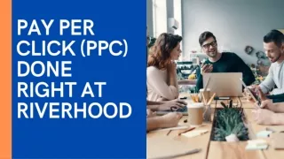 Pay per click (PPC) done right at Riverhood