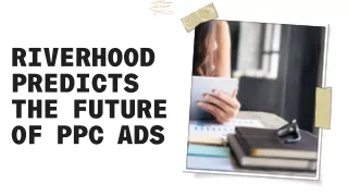 Riverhood predicts the future of PPC ads