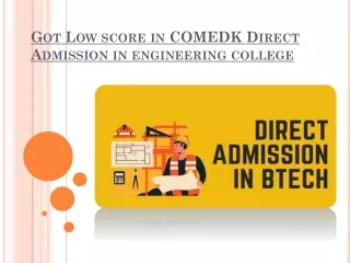 Got Low score in COMEDK Direct Admission in