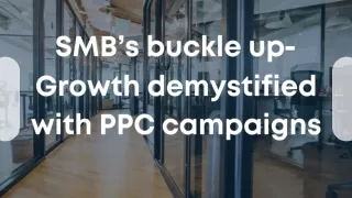 SMB’s buckle up-Growth demystified with PPC campaigns