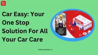 Car Easy Your One Stop Solution For All Your Car Care