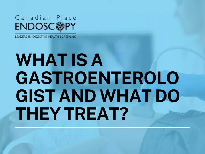 what is a gastroenterologist and what do they
