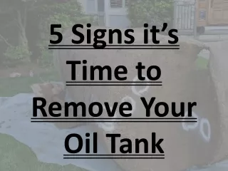 5 Signs it’s Time to Remove Your Oil Tank