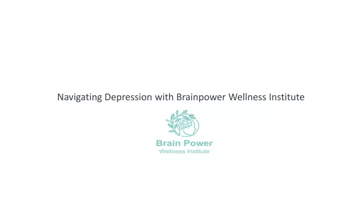 navigating depression with brainpower wellness institute