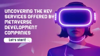 Uncovering the Key Services Offered by Metaverse Development Companies (1)