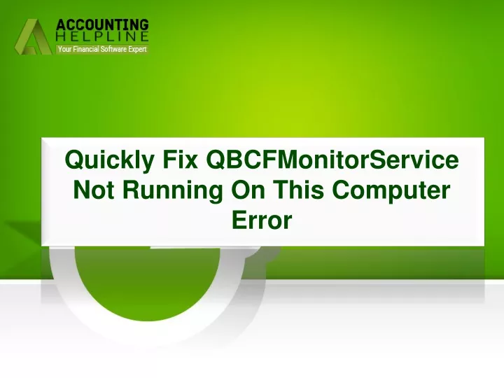 quickly fix qbcfmonitorservice not running on this computer error