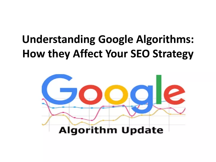 understanding google algorithms how they affect your seo strategy