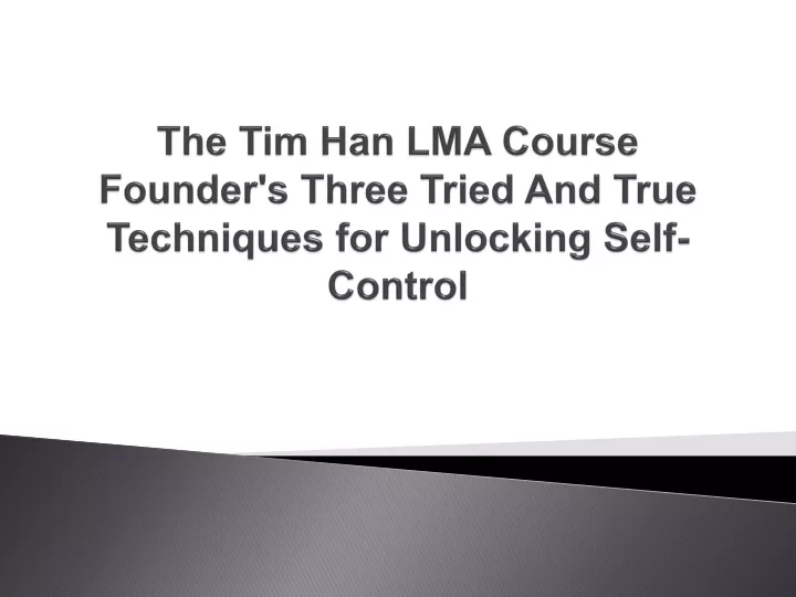 the tim han lma course founder s three tried and true techniques for unlocking self control