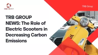 TRB GROUP NEWS:The Role of Electric Scooters in Decreasing Carbon Emissions