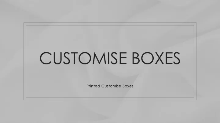 customise boxes