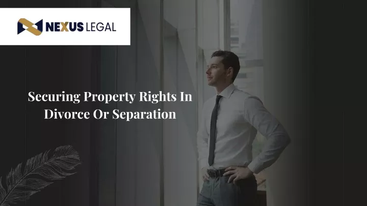 securing property rights in divorce or separation