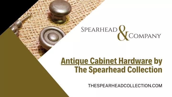 antique cabinet hardware by the spearhead