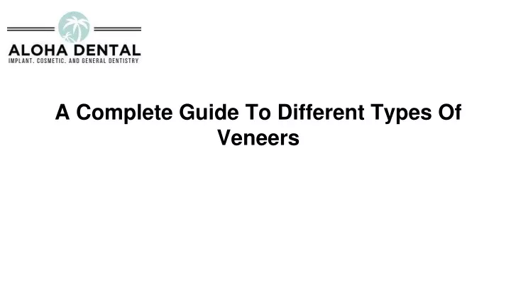 a complete guide to different types of veneers