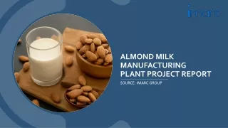 Almond Milk Manufacturing Plant Project Report PDF: Requirements and Cost
