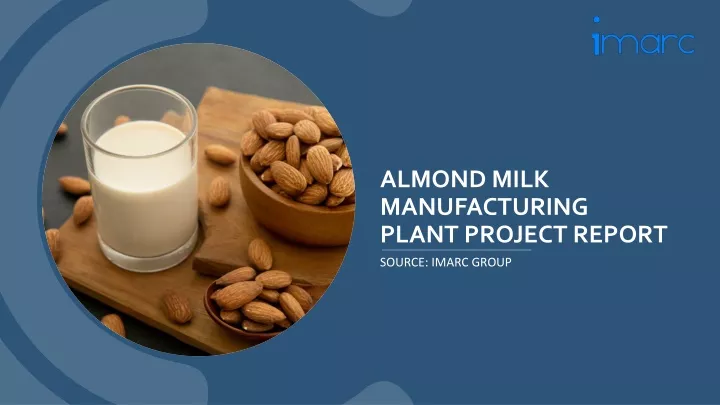 almond milk manufacturing plant project report