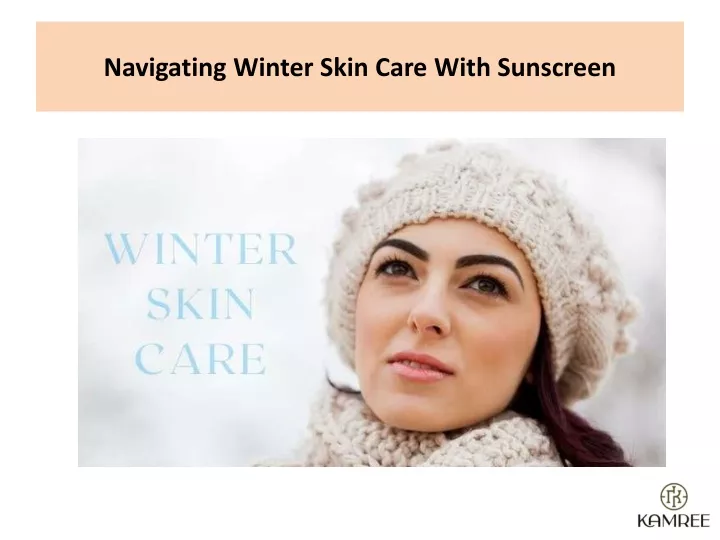 navigating winter skin care with sunscreen