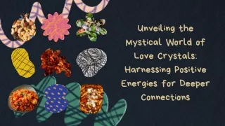 Unveiling the Mystical World of Love Crystals: Harnessing Positive Energies for