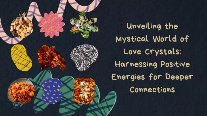 unveiling the mystical world of love crystals