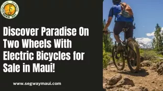 Discover Paradise On Two Wheels With Electric Bicycles for Sale in Maui!