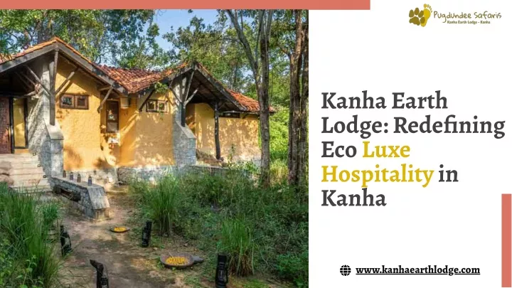 kanha earth lodge redefining eco luxe hospitality