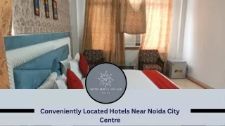 Conveniently Located Hotels Near Noida City Centre