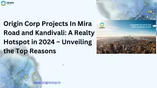 Origin Corp Projects In Mira Road and Kandivali A Realty Hotspot in 2024 – Unveiling the Top Reasons