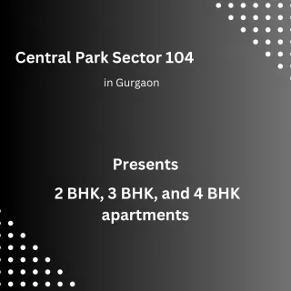 Central Park Sector 104 in Gurgaon - Beautiful apartments are waiting for you