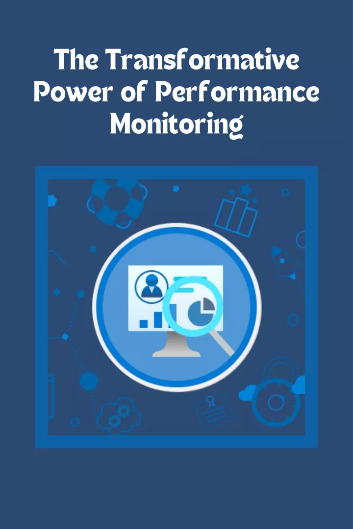 the transformative power of performance monitoring