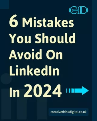 6 Mistakes You Should Avoid On LinkedIn In 2024