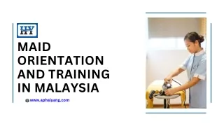 MAID ORIENTATION AND TRAINING IN MALAYSIA