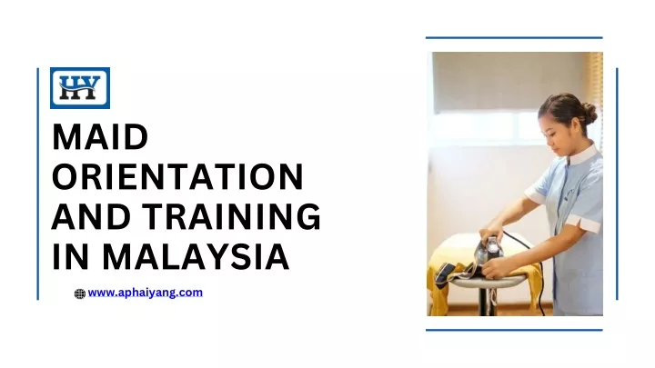 maid orientation and training in malaysia