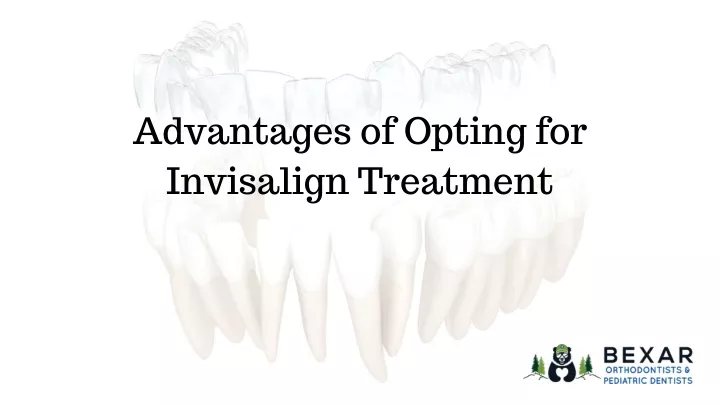 advantages of opting for invisalign treatment