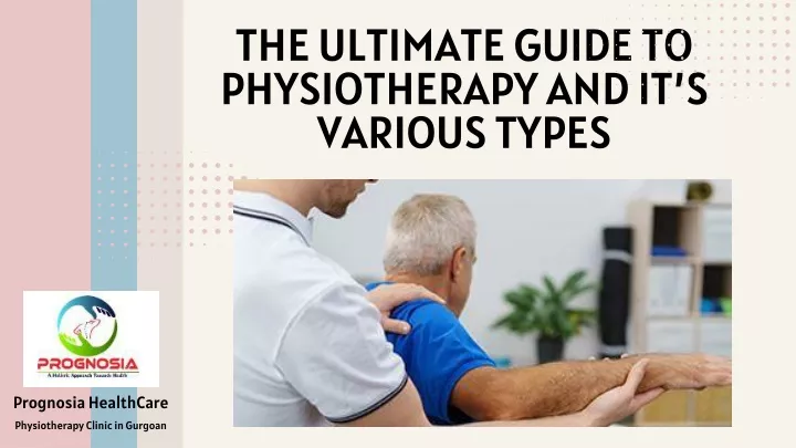 PPT - The Ultimate Guide To Physiotherapy And Its Various Types ...