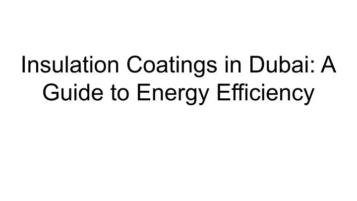 insulation coatings in dubai a guide to energy