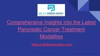 Comprehensive Insights into the Latest Pancreatic Cancer Treatment Modalities