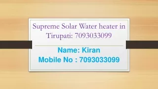 Supreme Solar Water Heater in Tirupati: @ 7093033099, 9108546635.