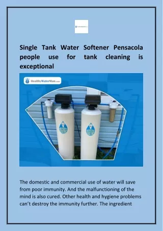 Single Tank Water Softener Pensacola people use for tank cleaning is exceptional