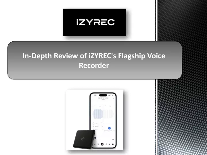 in depth review of izyrec s flagship voice recorder