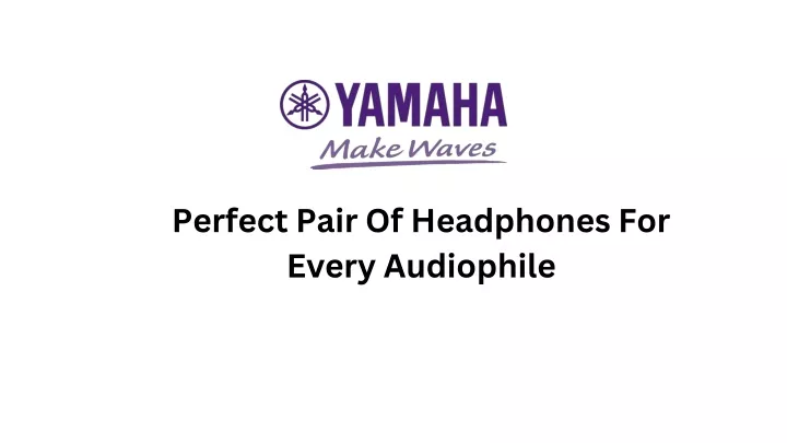 perfect pair of headphones for every audiophile