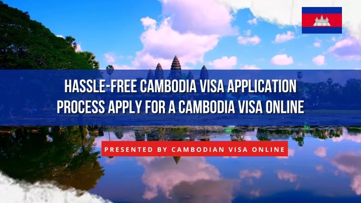 hassle free cambodia visa application hassle free
