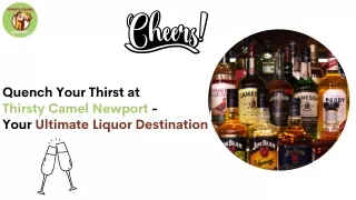 Quench Your Thirst at Thirsty Camel Newport -  Your Ultimate Liquor Destination