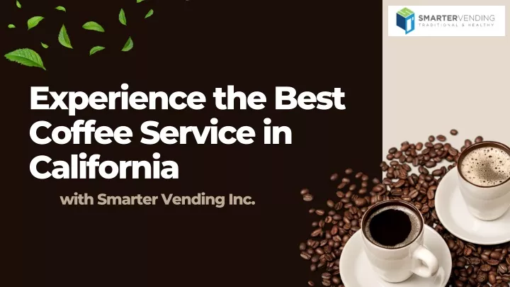 experience the best coffee service in california