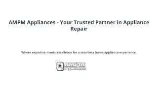 AMPM Appliances - Your Trusted Partner in Appliance Repair
