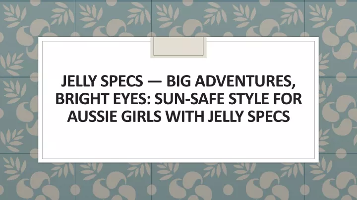 jelly specs big adventures bright eyes sun safe style for aussie girls with jelly specs