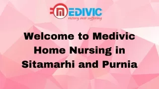Choose Home Nursing Services in Sitamarhi and Purnia with Best Health Care by Medivic