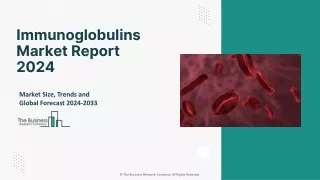 Immunoglobulins Market 2024 - By Analysis, Trends, Growth And Forecast 2033