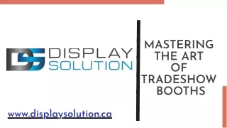 MASTERING THE ART OF TRADESHOW BOOTHS BY DISPLAY SOLUTION